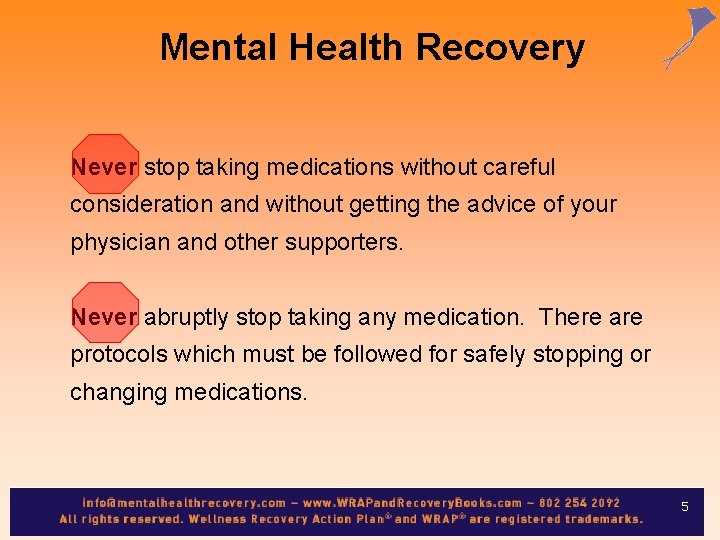 Mental Health Recovery Never stop taking medications without careful consideration and without getting the