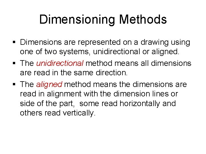 Dimensioning Methods § Dimensions are represented on a drawing using one of two systems,