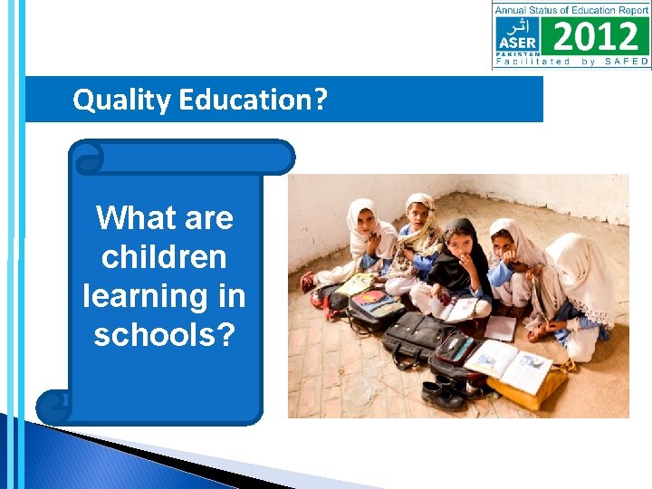  Quality Education? What are children learning in schools? 