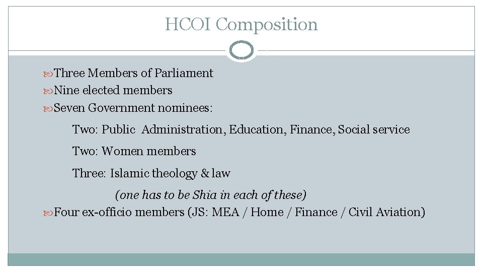HCOI Composition Three Members of Parliament Nine elected members Seven Government nominees: Two: Public