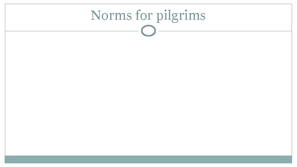 Norms for pilgrims 