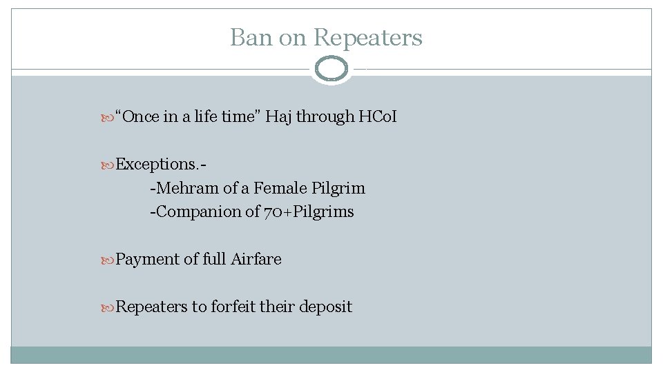 Ban on Repeaters “Once in a life time” Haj through HCo. I Exceptions. -