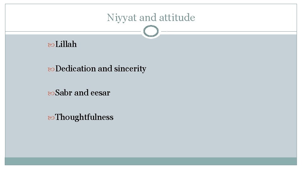 Niyyat and attitude Lillah Dedication and sincerity Sabr and eesar Thoughtfulness 