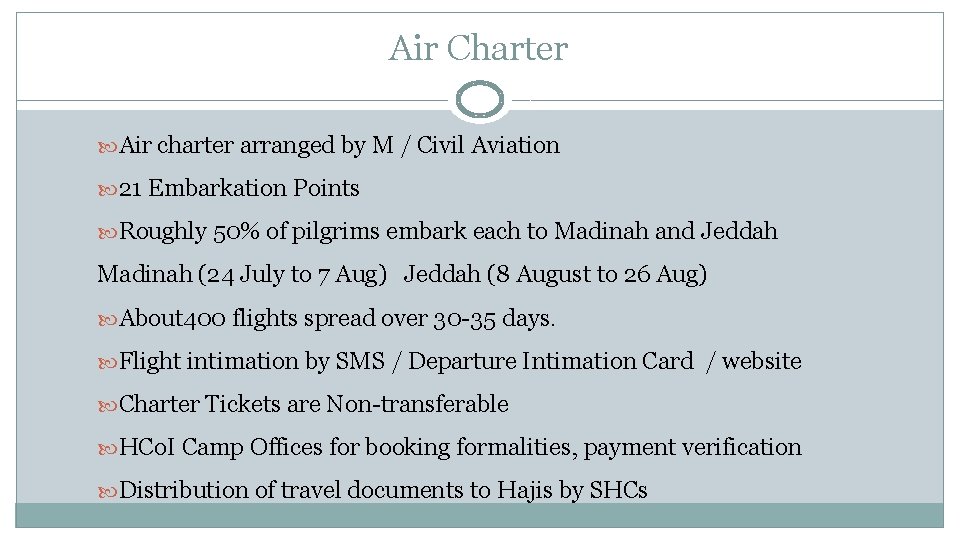 Air Charter Air charter arranged by M / Civil Aviation 21 Embarkation Points Roughly