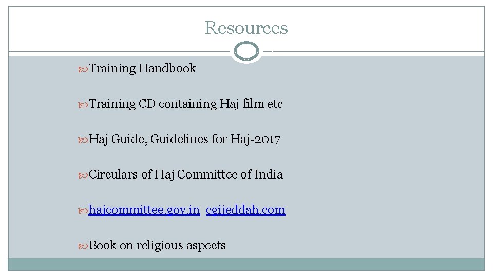 Resources Training Handbook Training CD containing Haj film etc Haj Guide, Guidelines for Haj-2017