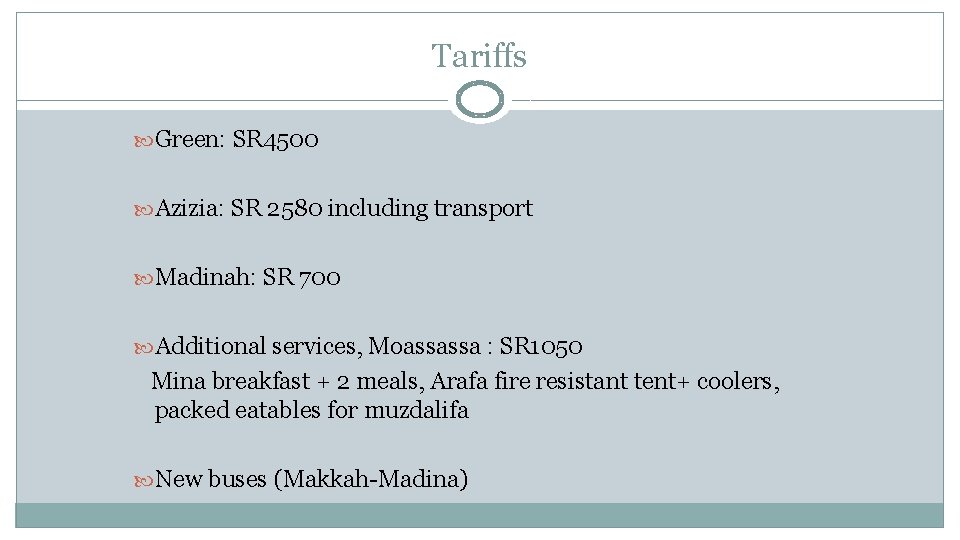 Tariffs Green: SR 4500 Azizia: SR 2580 including transport Madinah: SR 700 Additional services,
