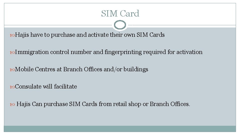 SIM Card Hajis have to purchase and activate their own SIM Cards Immigration control