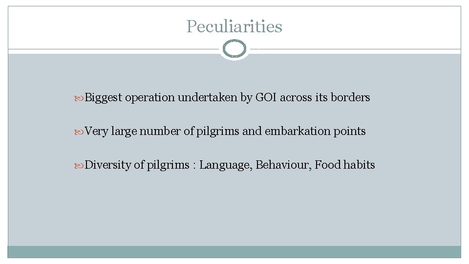 Peculiarities Biggest operation undertaken by GOI across its borders Very large number of pilgrims