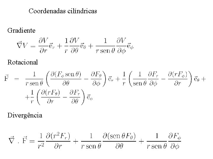 Coordenadas cilíndricas Gradiente Rotacional Divergência 