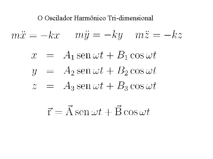 O Oscilador Harmônico Tri-dimensional 