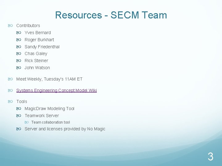 Resources - SECM Team Contributors Yves Bernard Roger Burkhart Sandy Friedenthal Chas Galey Rick Resources - SECM Team Contributors Yves Bernard Roger Burkhart Sandy Friedenthal Chas Galey Rick