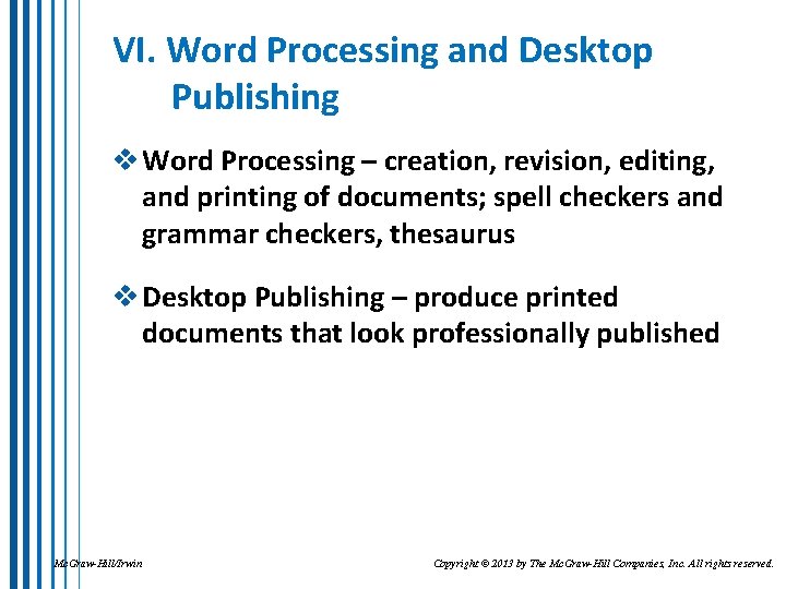 VI. Word Processing and Desktop Publishing v Word Processing – creation, revision, editing, and