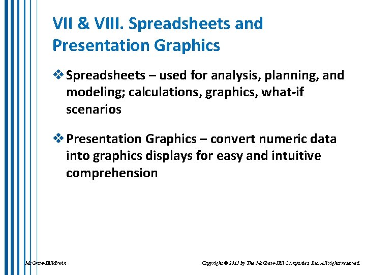 VII & VIII. Spreadsheets and Presentation Graphics v Spreadsheets – used for analysis, planning,