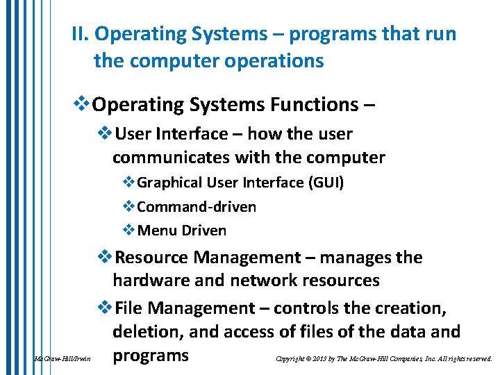 II. Operating Systems – programs that run the computer operations v. Operating Systems Functions