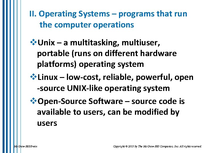 II. Operating Systems – programs that run the computer operations v. Unix – a