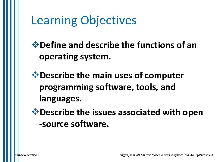Learning Objectives v. Define and describe the functions of an operating system. v. Describe
