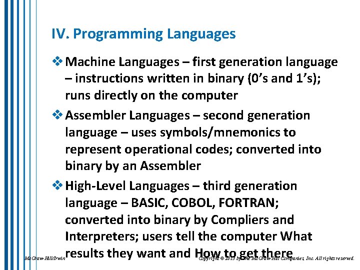 IV. Programming Languages v Machine Languages – first generation language – instructions written in