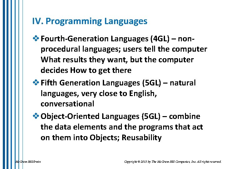 IV. Programming Languages v Fourth-Generation Languages (4 GL) – nonprocedural languages; users tell the