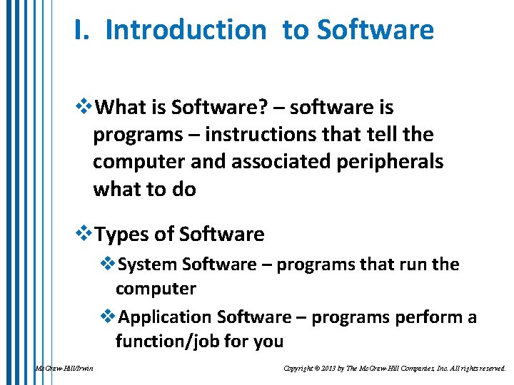 I. Introduction to Software v. What is Software? – software is programs – instructions