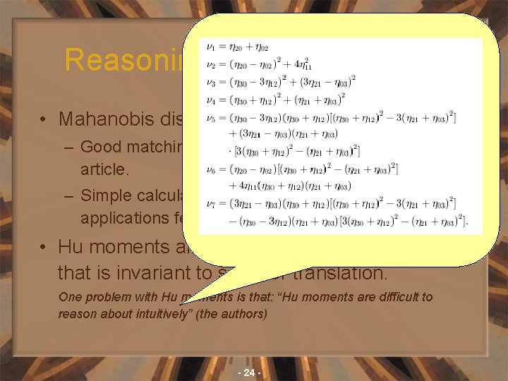 Reasoning for the algorithm • Mahanobis distance provides: – Good matching as shown in