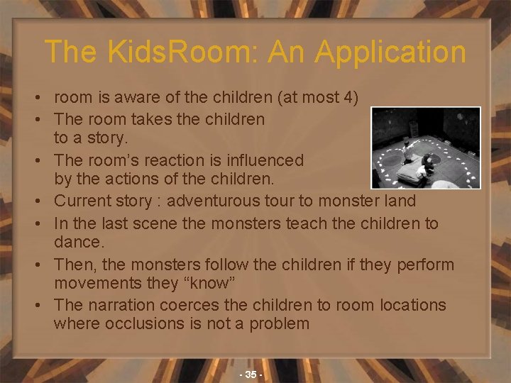 The Kids. Room: An Application • room is aware of the children (at most
