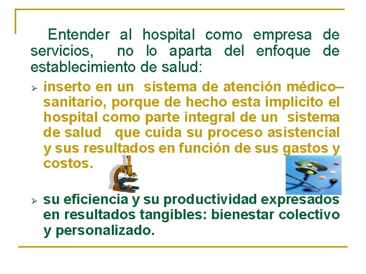 Entender al hospital como empresa de servicios, no lo aparta del enfoque de establecimiento