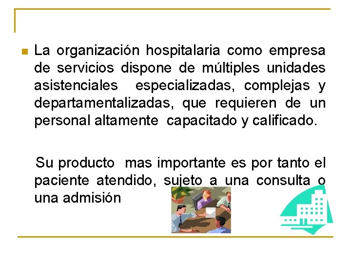 n La organización hospitalaria como empresa de servicios dispone de múltiples unidades asistenciales especializadas,