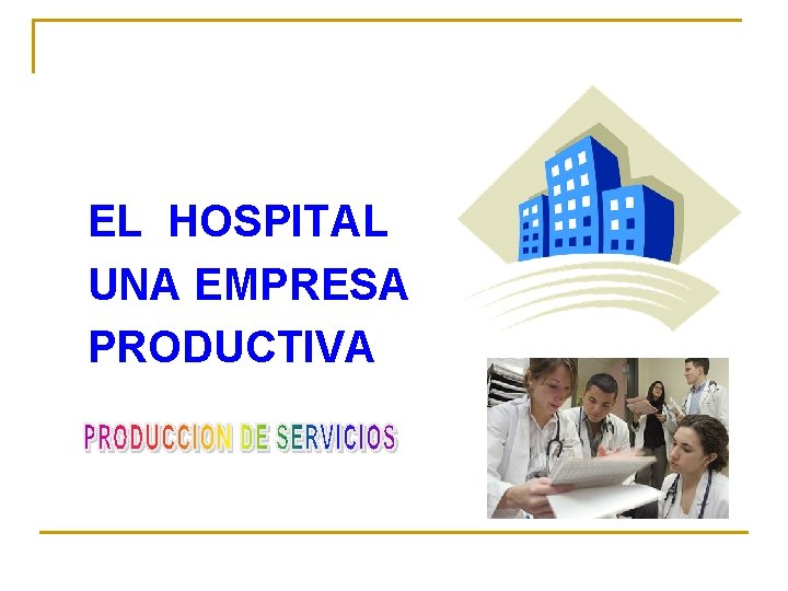 EL HOSPITAL UNA EMPRESA PRODUCTIVA 