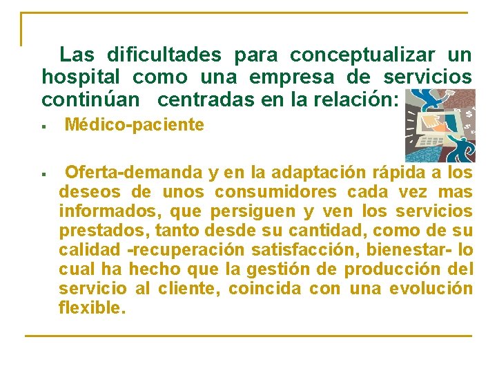 Las dificultades para conceptualizar un hospital como una empresa de servicios continúan centradas en