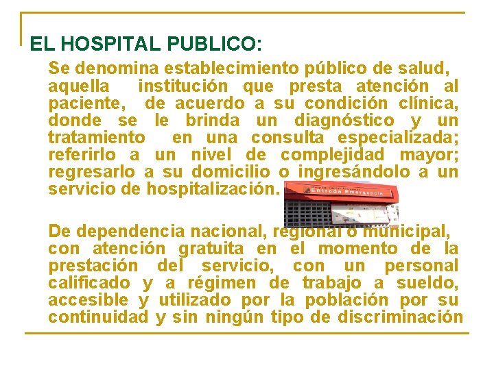 EL HOSPITAL PUBLICO: Se denomina establecimiento público de salud, aquella institución que presta atención
