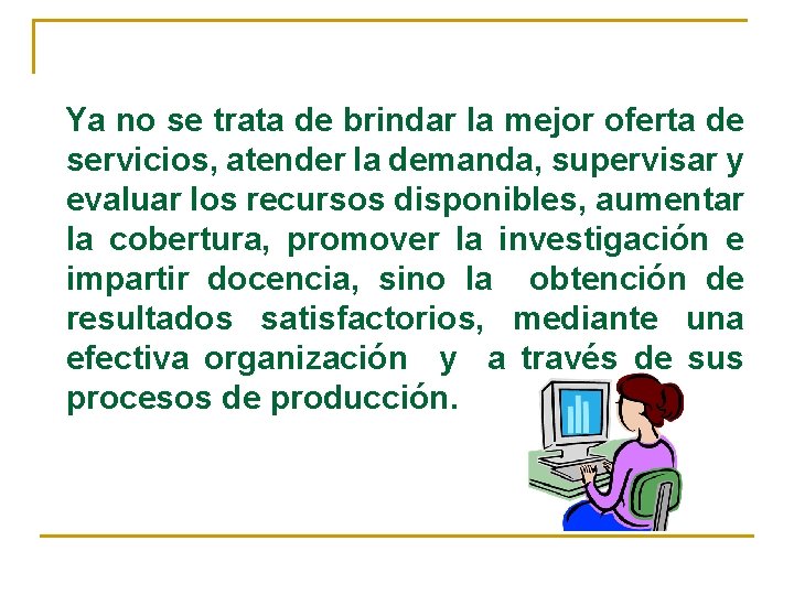 Ya no se trata de brindar la mejor oferta de servicios, atender la demanda,