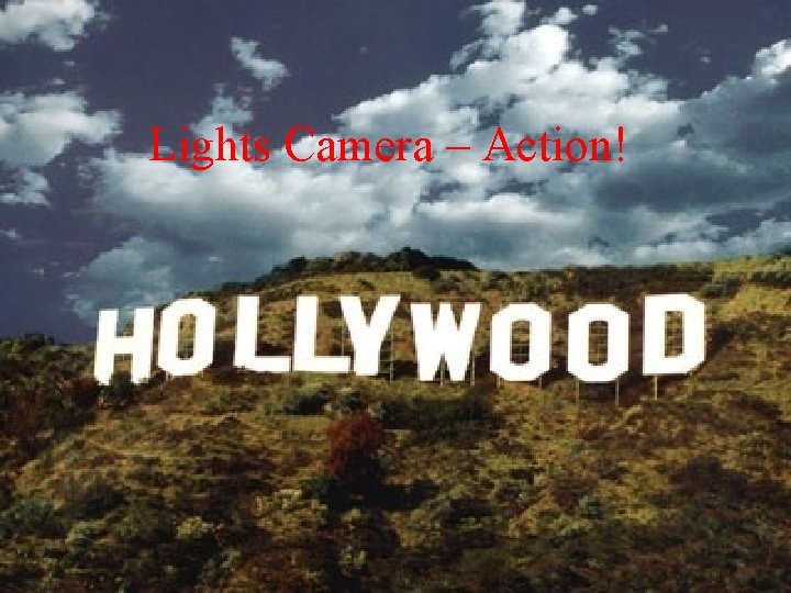 Lights Camera – Action! 