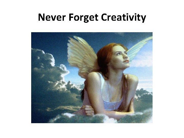 Never Forget Creativity 