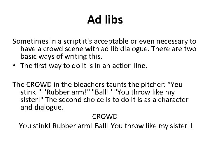 Ad libs Sometimes in a script it's acceptable or even necessary to have a