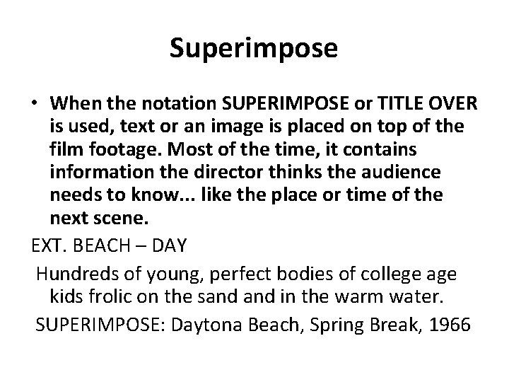 Superimpose • When the notation SUPERIMPOSE or TITLE OVER is used, text or an