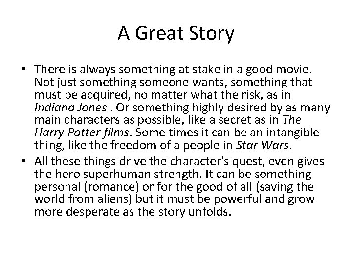 A Great Story • There is always something at stake in a good movie.