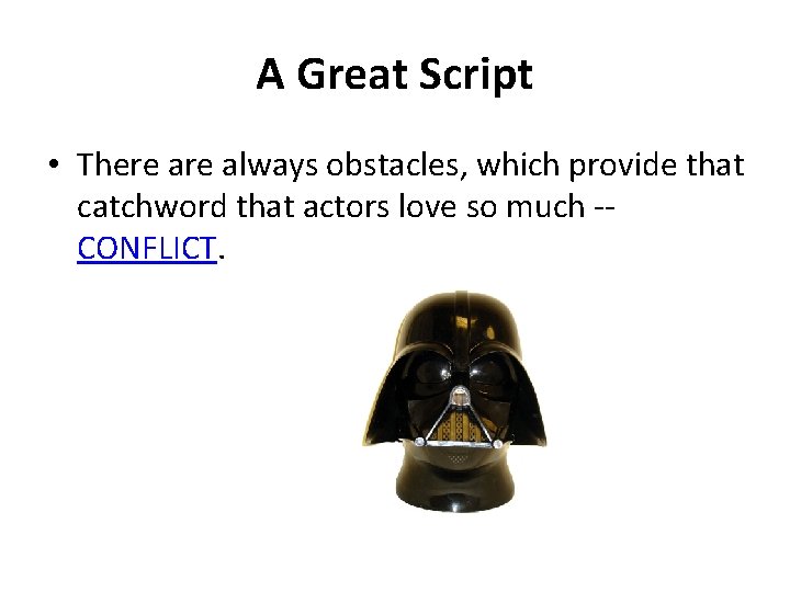 A Great Script • There always obstacles, which provide that catchword that actors love