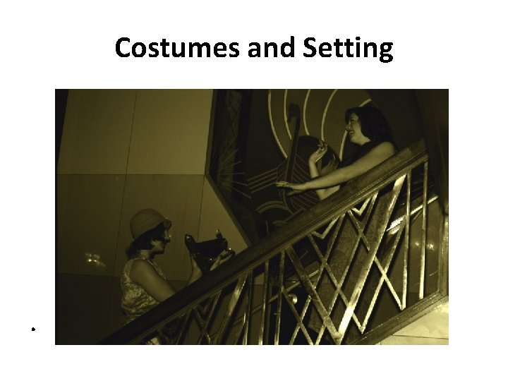 Costumes and Setting . 