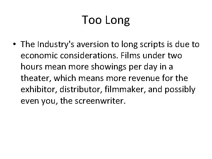 Too Long • The Industry's aversion to long scripts is due to economic considerations.