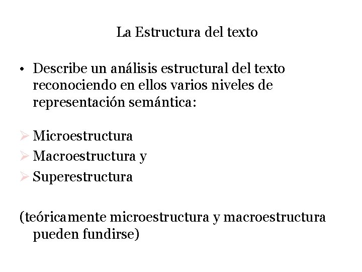 La Estructura del texto • Describe un análisis estructural del texto reconociendo en ellos La Estructura del texto • Describe un análisis estructural del texto reconociendo en ellos