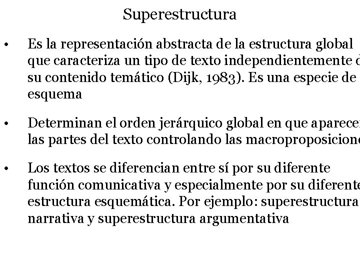 Superestructura • Es la representación abstracta de la estructura global que caracteriza un tipo Superestructura • Es la representación abstracta de la estructura global que caracteriza un tipo