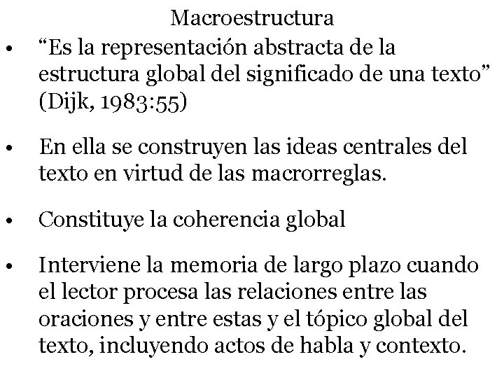 • Macroestructura “Es la representación abstracta de la estructura global del significado de • Macroestructura “Es la representación abstracta de la estructura global del significado de