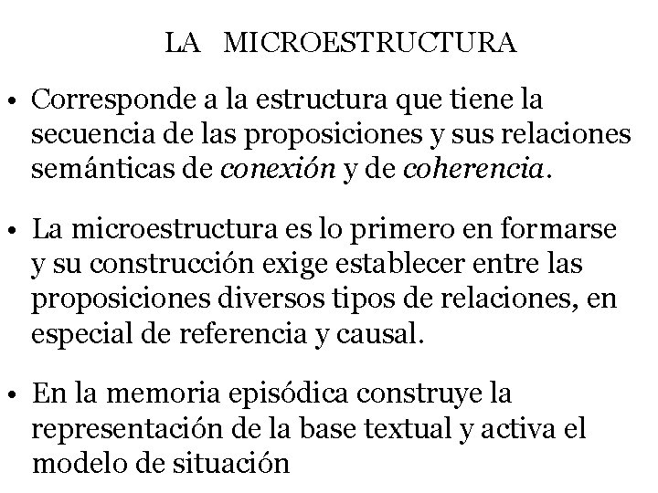LA MICROESTRUCTURA • Corresponde a la estructura que tiene la secuencia de las proposiciones LA MICROESTRUCTURA • Corresponde a la estructura que tiene la secuencia de las proposiciones