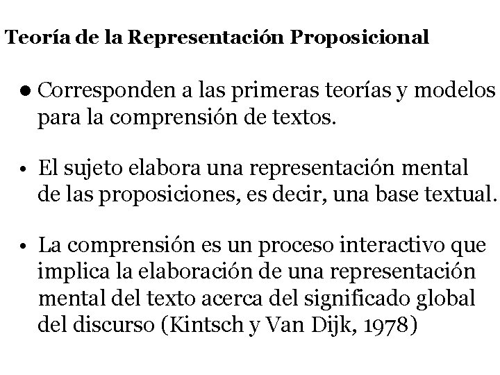 Teoría de la Representación Proposicional l Corresponden a las primeras teorías y modelos para Teoría de la Representación Proposicional l Corresponden a las primeras teorías y modelos para