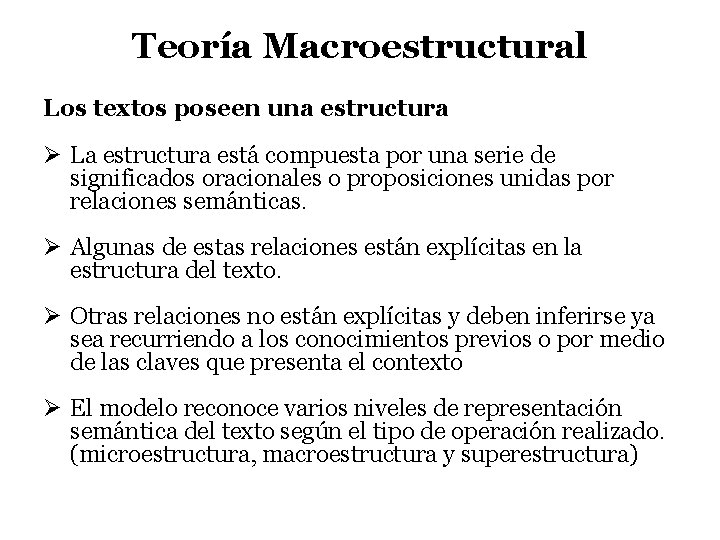 Teoría Macroestructural Los textos poseen una estructura Ø La estructura está compuesta por una Teoría Macroestructural Los textos poseen una estructura Ø La estructura está compuesta por una
