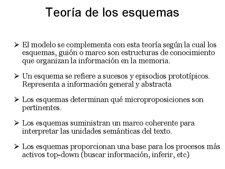 Teoría de los esquemas Ø El modelo se complementa con esta teoría según la Teoría de los esquemas Ø El modelo se complementa con esta teoría según la