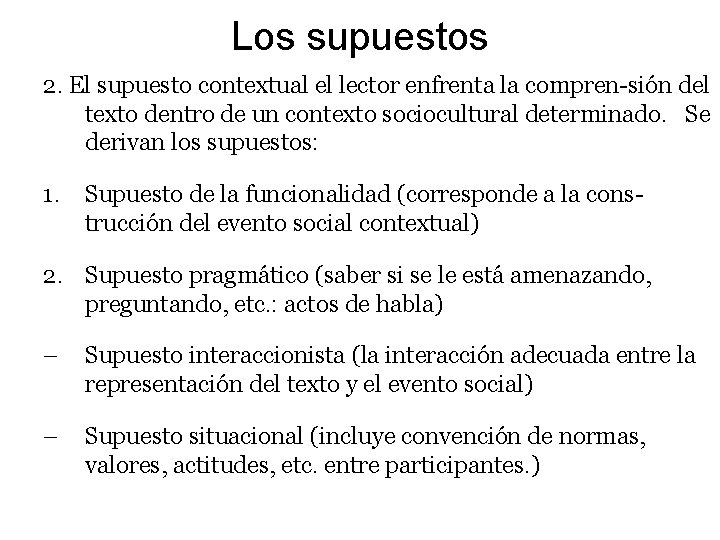 Los supuestos 2. El supuesto contextual el lector enfrenta la compren-sión del texto dentro Los supuestos 2. El supuesto contextual el lector enfrenta la compren-sión del texto dentro