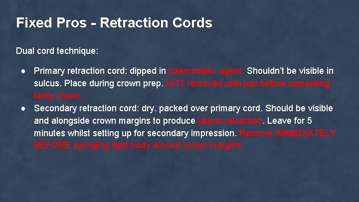 Fixed Pros - Retraction Cords Dual cord technique: ● Primary retraction cord: dipped in