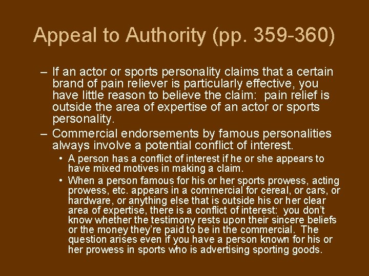 Appeal to Authority (pp. 359 -360) – If an actor or sports personality claims