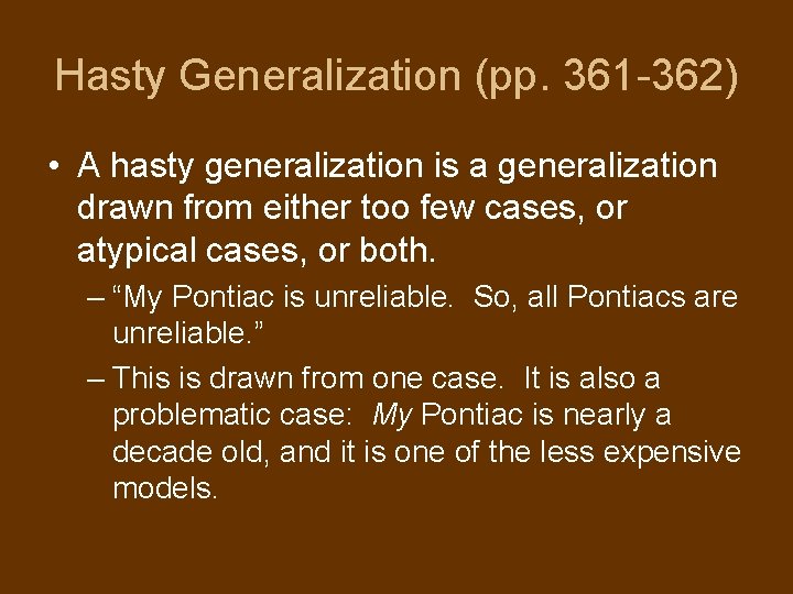 Hasty Generalization (pp. 361 -362) • A hasty generalization is a generalization drawn from